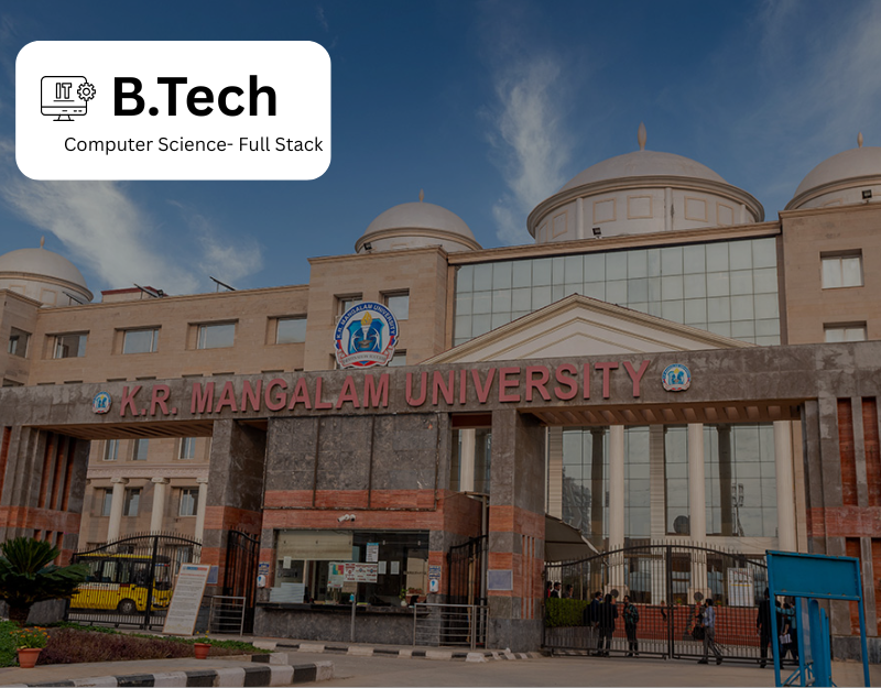 B.Tech. CSE (Full Stack) K.R. MANGALAM UNIVERSITY 